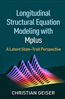 Longitudinální modelování strukturálních rovnic s Mplus: Latentní stavově-charakteristická perspektiva - Longitudinal Structural Equation Modeling with Mplus: A Latent State-Trait Perspective