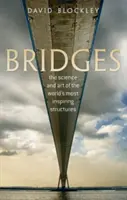 Mosty: Vědecké a umělecké poznatky o nejinspirativnějších konstrukcích na světě - Bridges: The Science and Art of the World's Most Inspiring Structures