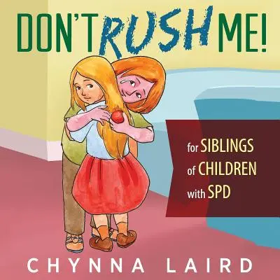 Nespěchejte na mě! Pro sourozence dětí s poruchou smyslového zpracování (SPD): Nespěchejte! - Don't Rush Me!: For Siblings of Children With Sensory Processing Disorder (SPD)