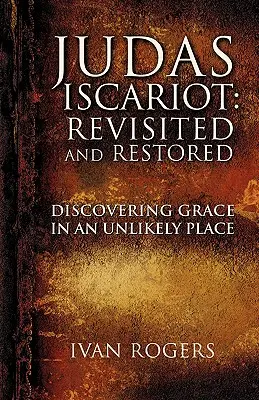 Jidáš Iškariotský: Jidášův deník: Znovuobjevený a obnovený Jidášův deník - Judas Iscariot: Revisited and Restored