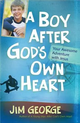 Chlapec podle Božího srdce: Tvé úžasné dobrodružství s Ježíšem - A Boy After God's Own Heart: Your Awesome Adventure with Jesus