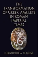 Proměny řeckých amuletů v době římského císařství - The Transformation of Greek Amulets in Roman Imperial Times