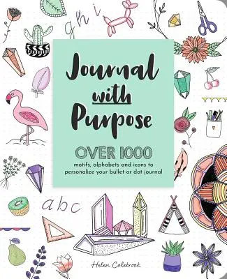 Deník s cílem: Více než 1000 motivů, abeced a ikon k personalizaci vašeho deníku s odrážkami nebo puntíky (Journal with Purpose: Over 1000 Motifs, Alphabets and Icons to Personalize Your Bullet or Dot Journal) - Journal with Purpose: Over 1000 Motifs, Alphabets and Icons to Personalize Your Bullet or Dot Journal