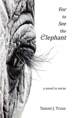 Za to, že vidím slona: A Novel in Verse (Román ve verších) - For to See the Elephant: A Novel in Verse
