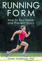 Běžecká forma: Jak běhat rychleji a předcházet zraněním? - Running Form: How to Run Faster and Prevent Injury
