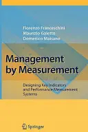 Řízení prostřednictvím měření: Navrhování klíčových ukazatelů a systémů měření výkonnosti. - Management by Measurement: Designing Key Indicators and Performance Measurement Systems