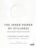 Vnitřní síla klidu - Praktická příručka pro terapeuty a praktiky - Inner Power of Stillness - A practical guide for therapists and practitioners