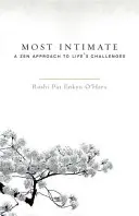 Nejintimnější: Nejintimnější: Zenový přístup k životním výzvám - Most Intimate: A Zen Approach to Life's Challenges