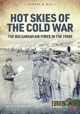 Horké nebe studené války: Bulharské letectvo v 50. letech 20. století - Hot Skies of the Cold War: The Bulgarian Air Force in the 1950s
