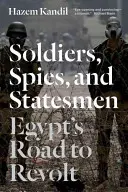 Vojáci, špioni a státníci: Cesta Egypta k povstání - Soldiers, Spies, and Statesmen: Egypt's Road to Revolt