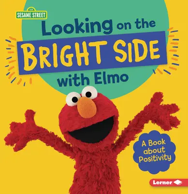 Podívejme se na to z té lepší stránky s Elmem: Kniha o pozitivitě - Looking on the Bright Side with Elmo: A Book about Positivity