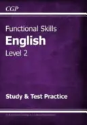 Functional Skills English Level 2 - Study & Test Practice (pro rok 2021 a další) - Functional Skills English Level 2 - Study & Test Practice (for 2021 & beyond)