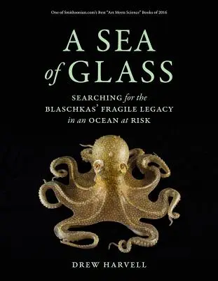 Skleněné moře, 13: Hledání křehkého dědictví Blaschků v ohroženém oceánu - A Sea of Glass, 13: Searching for the Blaschkas' Fragile Legacy in an Ocean at Risk