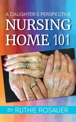 Ošetřovatelský domov 101: Pohled dcery - Nursing Home 101: A Daughter's Perspective