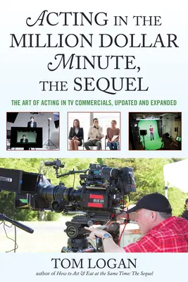 Herectví v Milionové minutě, pokračování: Umění hrát v televizních reklamách, aktualizované a rozšířené vydání - Acting in the Million Dollar Minute, the Sequel: The Art of Acting in TV Commercials, Updated and Expanded