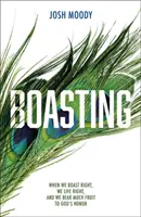 Chvástání: Když se chlubíme správně, žijeme správně a přinášíme mnoho ovoce k Boží cti - Boasting: When We Boast Right, We Live Right, and We Bear Much Fruit to God's Honor