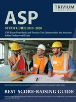 Studijní příručka ASP 2019-2020: Přípravná kniha ke zkoušce CSP a praktické testové otázky pro zkoušku Associate Safety Professional - ASP Study Guide 2019-2020: CSP Exam Prep Book and Practice Test Questions for the Associate Safety Professional Exam