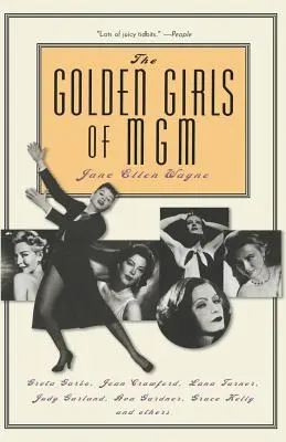 Zlaté dívky MGM: Greta Garbo, Joan Crawfordová, Lana Turnerová, Judy Garlandová, Ava Gardnerová, Grace Kellyová a další - The Golden Girls of MGM: Greta Garbo, Joan Crawford, Lana Turner, Judy Garland, Ava Gardner, Grace Kelly, and Others