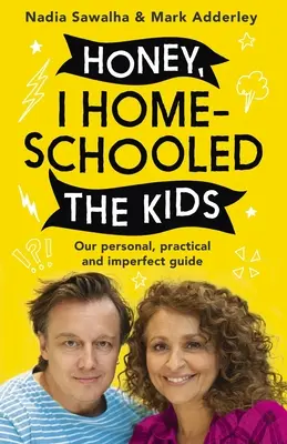 Zlato, učil jsem děti doma: Osobní, praktický a nedokonalý průvodce - Honey, I Homeschooled the Kids: A Personal, Practical and Imperfect Guide