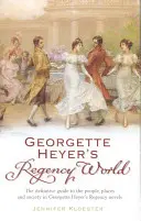 Regentský svět Georgette Heyerové - Georgette Heyer's Regency World