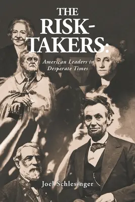 Rizikáři: Američtí lídři v zoufalé době - The Risk-Takers: American Leaders in Desperate Times