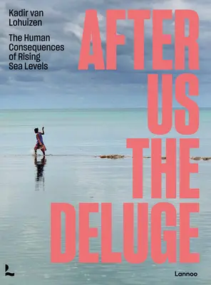 Po nás potopa: Důsledky zvyšování hladiny moří pro člověka - After Us the Deluge: The Human Consequences of Rising Sea Levels