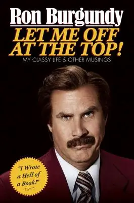 Pusťte mě nahoru!: Můj nóbl život a jiné úvahy - Let Me Off at the Top!: My Classy Life and Other Musings