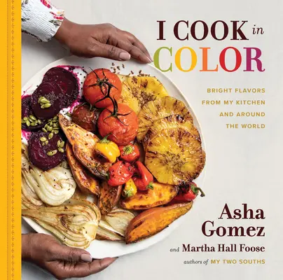 Vařím barevně: zářivé chutě z mé kuchyně a z celého světa - I Cook in Color: Bright Flavors from My Kitchen and Around the World
