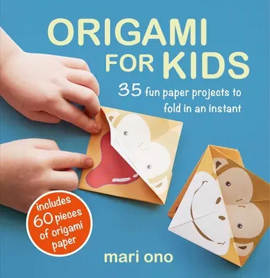 Origami pro děti: 35 zábavných papírových projektů, které složíte během okamžiku - Origami for Kids: 35 Fun Paper Projects to Fold in an Instant