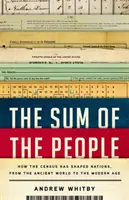 Součet lidí: Jak sčítání lidu formovalo národy od starověku po moderní dobu - The Sum of the People: How the Census Has Shaped Nations, from the Ancient World to the Modern Age