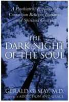 Temná noc duše: Psychiatr zkoumá souvislost mezi temnotou a duchovním růstem - The Dark Night of the Soul: A Psychiatrist Explores the Connection Between Darkness and Spiritual Growth