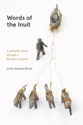 Slova Inuitů: Sémantická procházka severskou kulturou. - Words of the Inuit: A Semantic Stroll Through a Northern Culture
