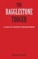 The Ragglestone Todger: A Tale of Ghostly Naughtiness (Příběh o strašidelných nezbednostech) - The Ragglestone Todger: A Tale of Ghostly Naughtiness