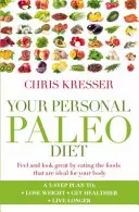 Vaše osobní paleo dieta - Ciťte se a vypadejte skvěle díky potravinám, které jsou pro vaše tělo ideální - Your Personal Paleo Diet - Feel and look great by eating the foods that are ideal for your body