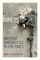 Nátlak: Imperiální trvanlivost v naší době - Duress: Imperial Durabilities in Our Times