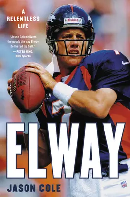 Elway: A Relentless Life (Neúnavný život) - Elway: A Relentless Life