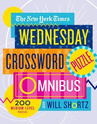 The New York Times Wednesday Crossword Puzzle Omnibus: 200 středně obtížných hádanek ze stránek The New York Times. - The New York Times Wednesday Crossword Puzzle Omnibus: 200 Medium-Level Puzzles
