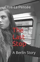 Poslední zastávka: berlínský příběh - The Last Stop: A Berlin Story