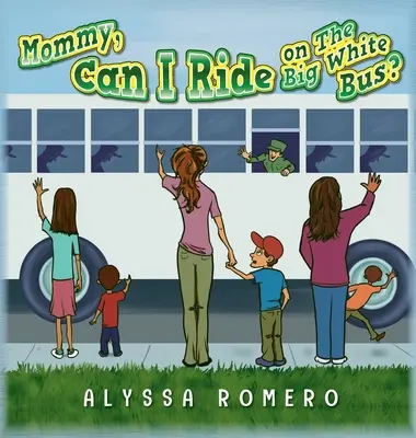 Mami, můžu jet velkým bílým autobusem? - Mommy, Can I Ride on The Big White Bus?