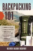 Backpacking 101: Výběr správného vybavení, plánování výletu, vaření vydatných a energeticky vydatných jídel na stezce, příprava na mimořádné události, C - Backpacking 101: Choose the Right Gear, Plan Your Ultimate Trip, Cook Hearty and Energizing Trail Meals, Be Prepared for Emergencies, C