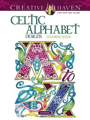 Creative Haven Keltské abecední vzory Omalovánky - Creative Haven Celtic Alphabet Designs Coloring Book