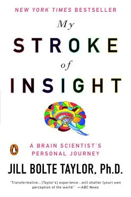 Můj úder prozření: Osobní cesta vědce zabývajícího se výzkumem mozku - My Stroke of Insight: A Brain Scientist's Personal Journey