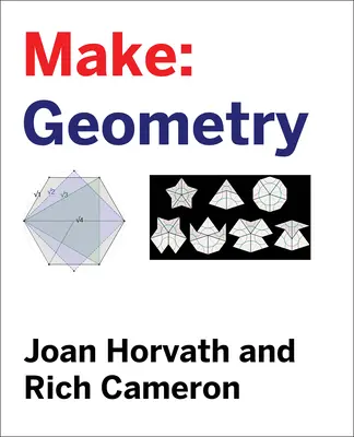 Make: Geometrie: Učte se kódováním, 3D tiskem a stavěním. - Make: Geometry: Learn by Coding, 3D Printing and Building