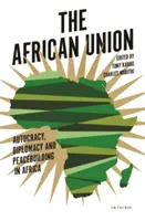 Africká unie: Autokracie, diplomacie a budování míru v Africe - The African Union: Autocracy, Diplomacy and Peacebuilding in Africa