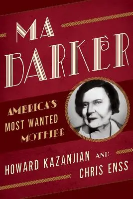 Ma Barkerová: Barkerová: nejhledanější matka Ameriky - Ma Barker: America's Most Wanted Mother