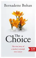 Volba - Pravdivý příběh o vítězství matky nad rakovinou - Choice - The true story of a mother's triumph over cancer