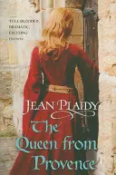 Královna z Provence - (Sága o Plantagenetech) (Plaidy Jean (Novelist)) - Queen From Provence - (Plantagenet Saga) (Plaidy Jean (Novelist))