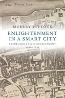 Osvícenství v chytrém městě: Edinburgh: občanský rozvoj v letech 1660-1750 - Enlightenment in a Smart City: Edinburgh's Civic Development, 1660-1750