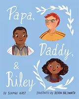 Táta, táta a Riley - Papa, Daddy, & Riley