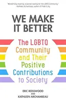 Děláme to lépe: (Kniha o genderové identitě pro dospívající, právech homosexuálů, transgendech). - We Make It Better: The LGBTQ Community and Their Positive Contributions to Society (Gender Identity Book for Teens, Gay Rights, Transgend